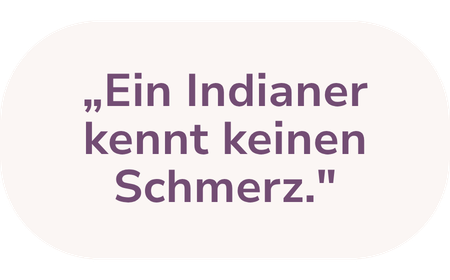 Zitat in deutscher Sprache: 'Ein Indianer kennt keinen Schmerz.'