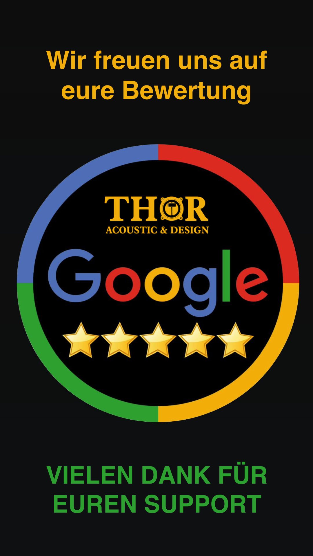 Ein Dankesschreiben mit einem Logo für 'Thor Acoustic & Design' und Google mit fünf goldenen Sternen, sowie die Botschaft 'Wir freuen uns auf eure Bewertung' und 'Vielen Dank für euren Support' in grüner Schrift.