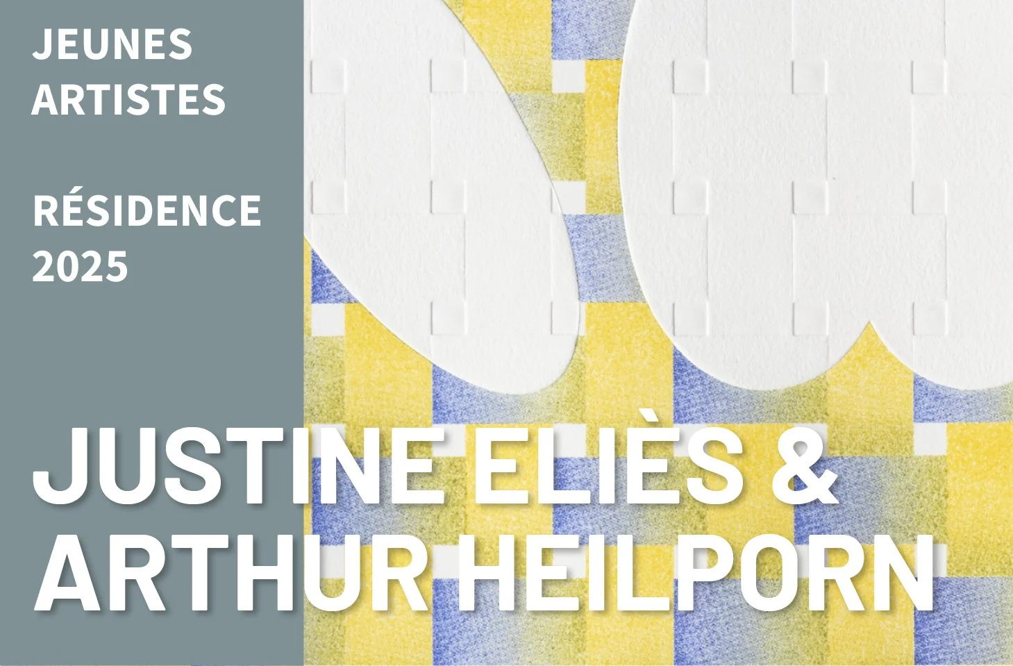 Affiche promotionnelle pour une résidence d'artistes jeunes en 2025 avec le nom d'artistes Justine Elies et Arthur Heilporn, sur fond coloré avec des formes abstraites.