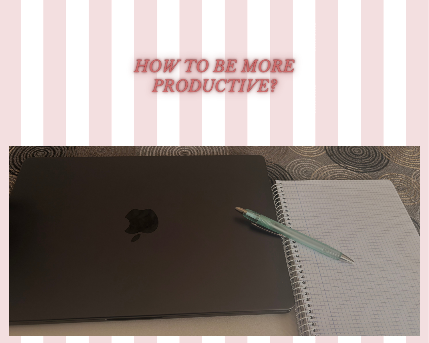 How to be more productive? It's a picture of a black Macbook Pro with a notebook