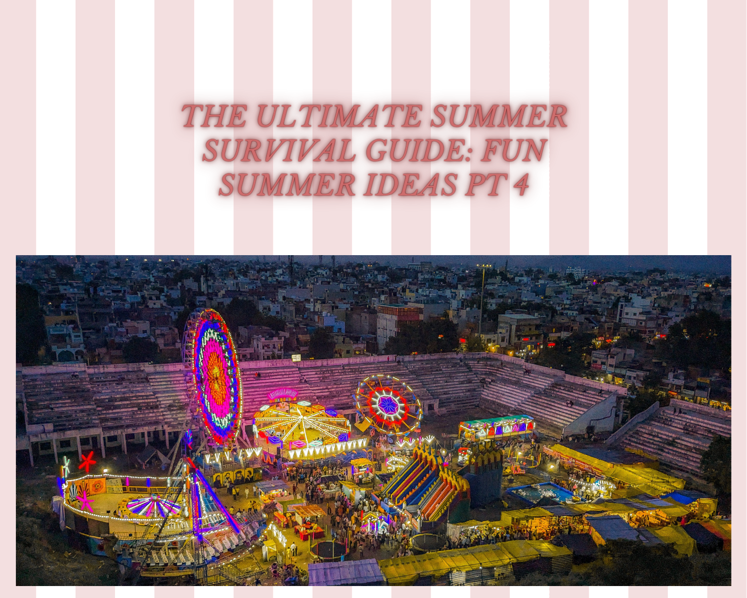 The Ultimate Summer Survival Guide: Fun summer ideas