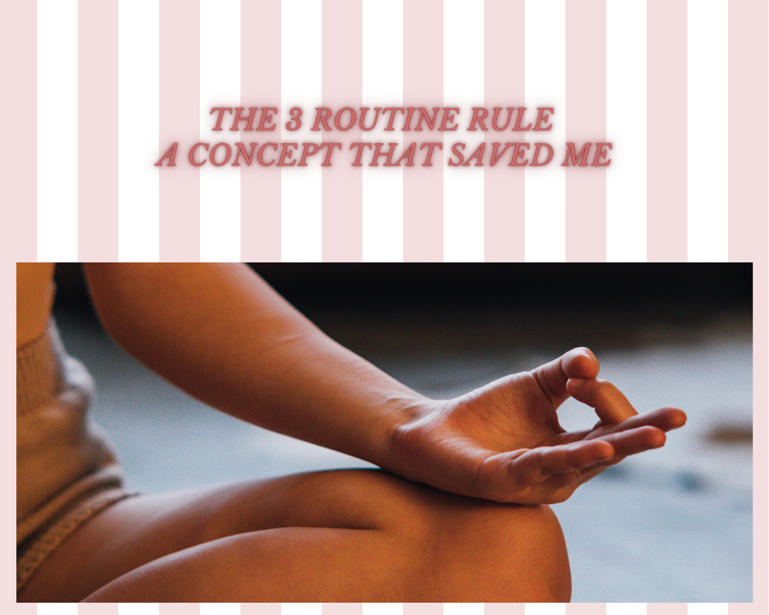 The 3 routine rule - A concept that saved me