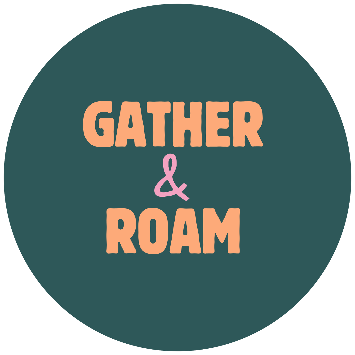 Gather &amp; Roam
