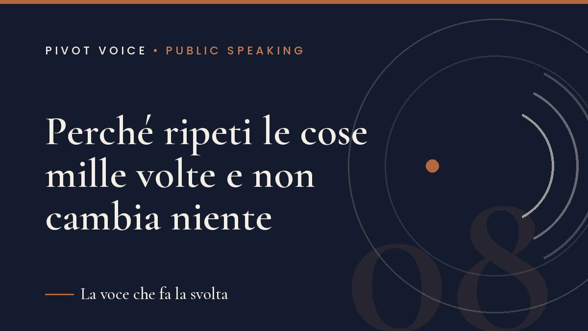 Perché ripeti le cose mille volte e non cambia niente