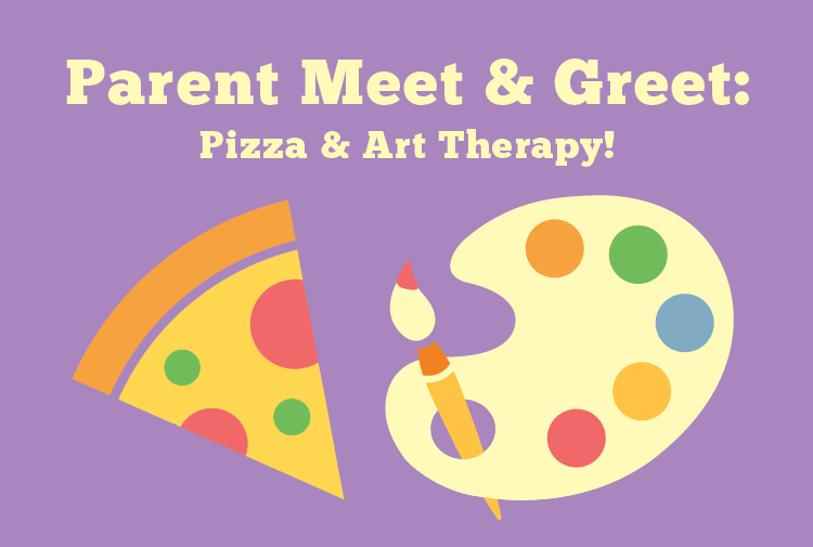 Parent Meet &amp; Greet: Pizza and Art Therapy!