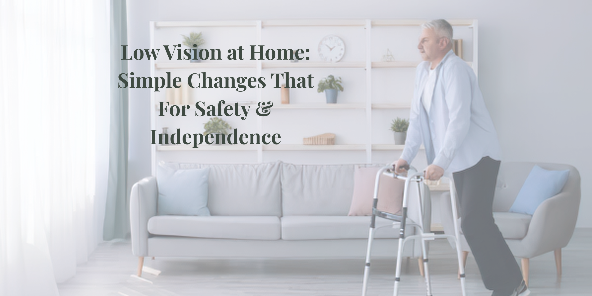 Low Vision at Home: Simple Changes for Safety &amp; Independence