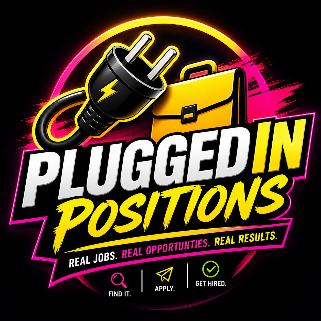 Neon-style graphic promoting job opportunities with a power plug, briefcase, and bold text that reads 'Plugged In Positions' with a tagline 'Real Jobs. Real Opportunities. Real Results.' and icons for finding, applying, and getting hired.
