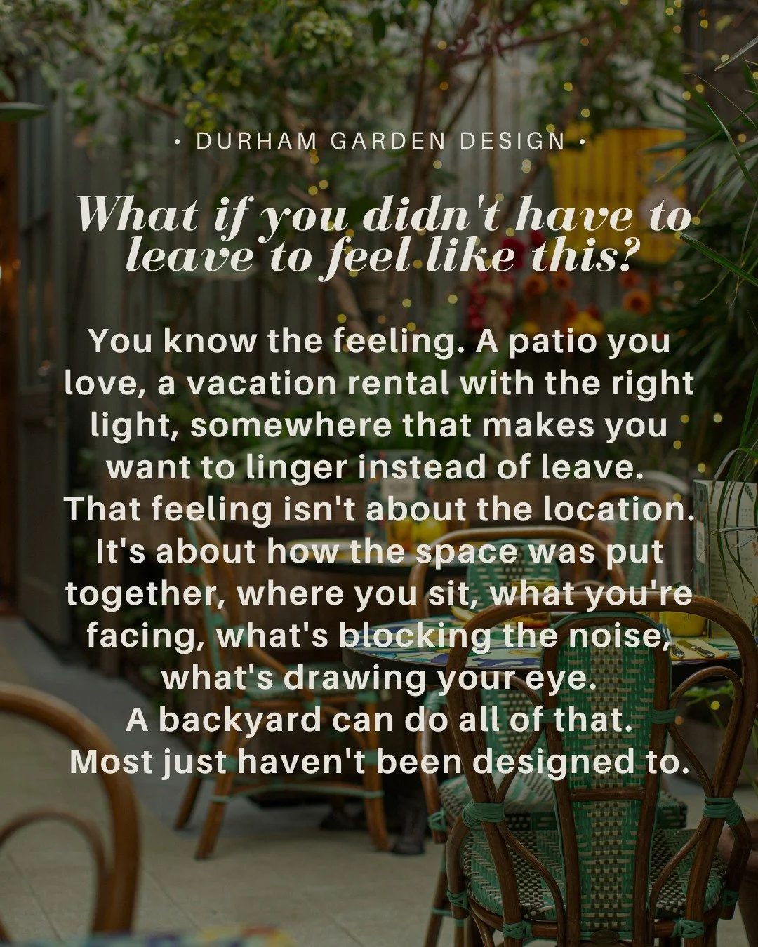 That feeling you chase at your favourite patio isn't tied to the address.

It's the seating facing the right direction. The planting doing something interesting at eye level instead of nothing. The privacy that lets you actually relax instead of feel