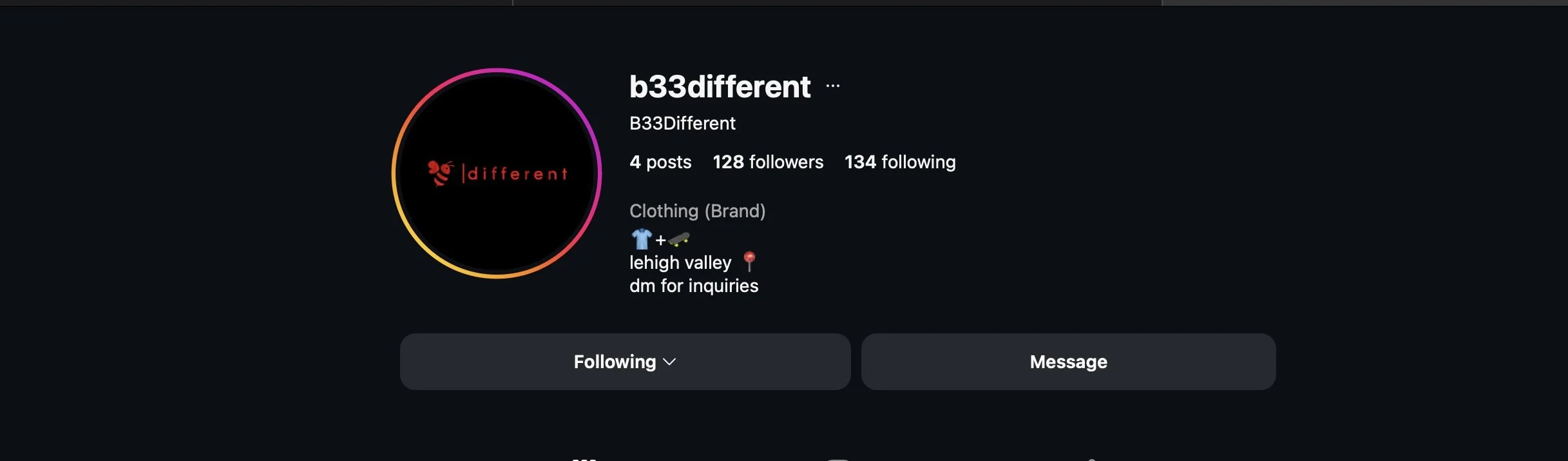 Instagram profile page for user b33different with black background, colorful circular profile picture with the word 'different' in red and a red icon, username b33different, 4 posts, 128 followers, 134 following, bio mentioning clothing brand based in Lehigh Valley, DM for inquiries, buttons for following and messaging.
