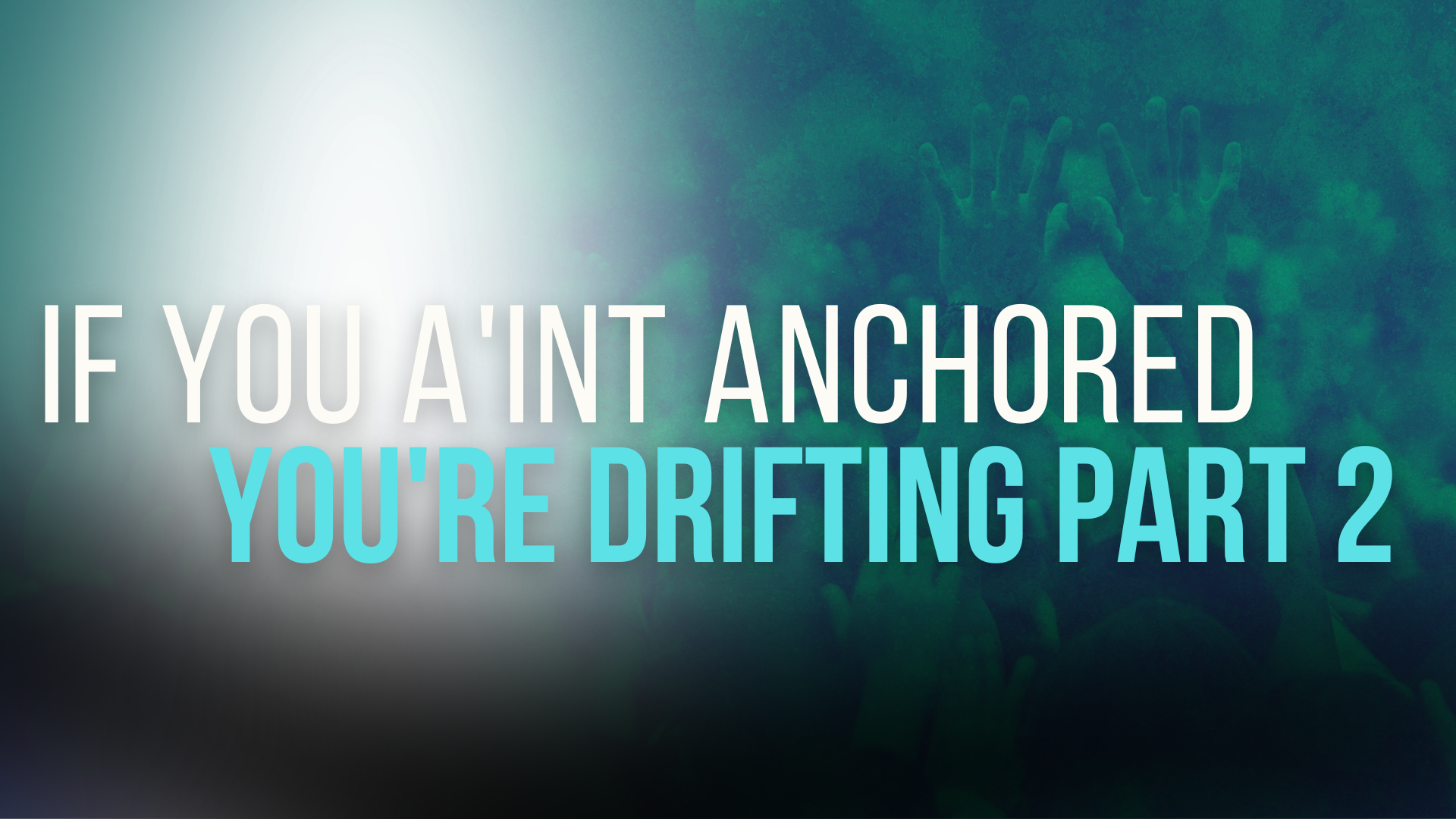 If You A'int Anchored You're Drifting Part 2