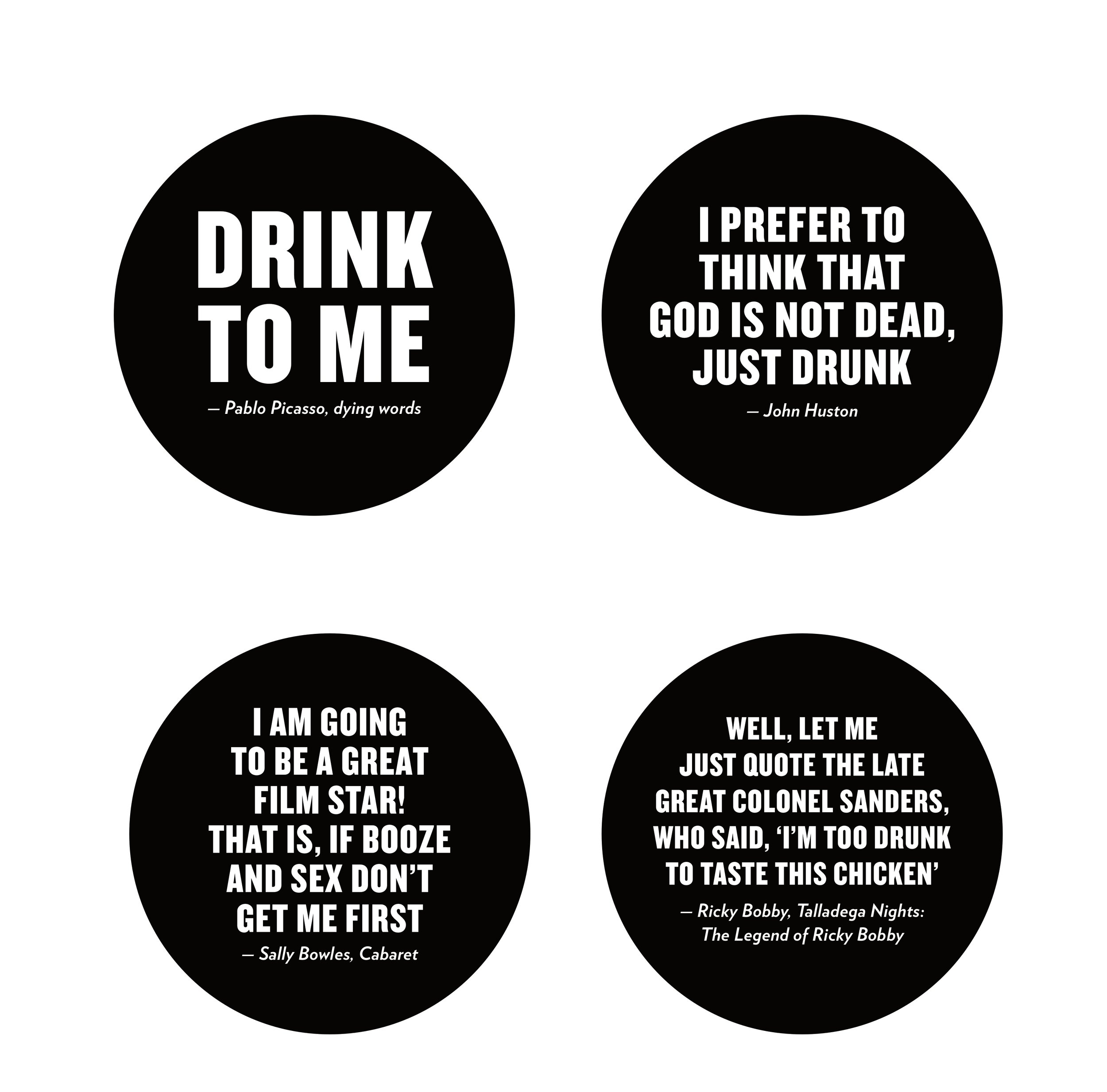 Four black circles each containing different quotes about drinking and life, with attributions from various authors including Pablo Picasso, John Huston, Sally Bowles, and Ricky Bobby.