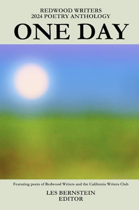 One Day, Redwood Writers 2024 Poetry anthology- What I Cannot Toss & We Are All But mortal Beings