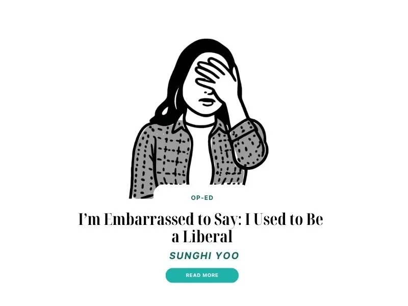 I’m Embarrassed to Say: I Used to Be a Liberal