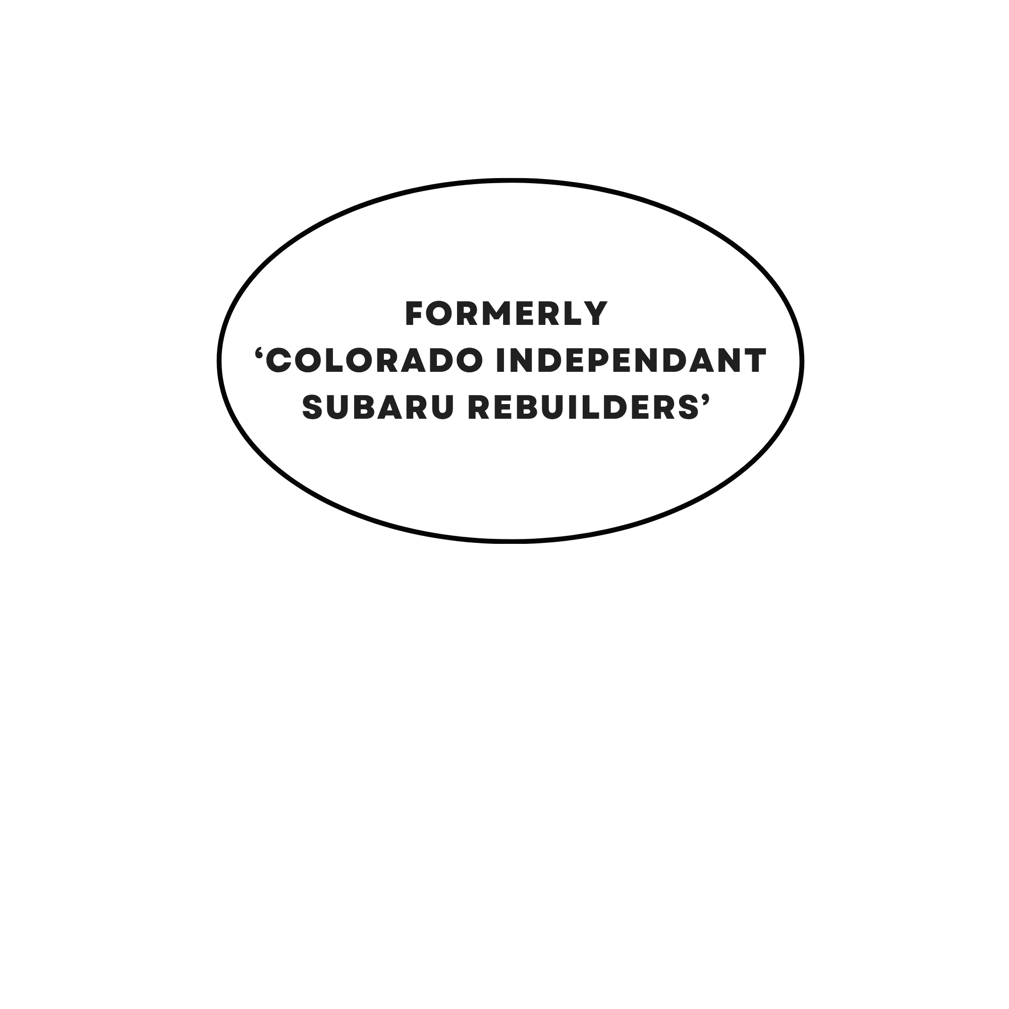 Black background with a white speech bubble containing text that reads 'Formerly 'Colorado Independent Subaru Rebuilders''.