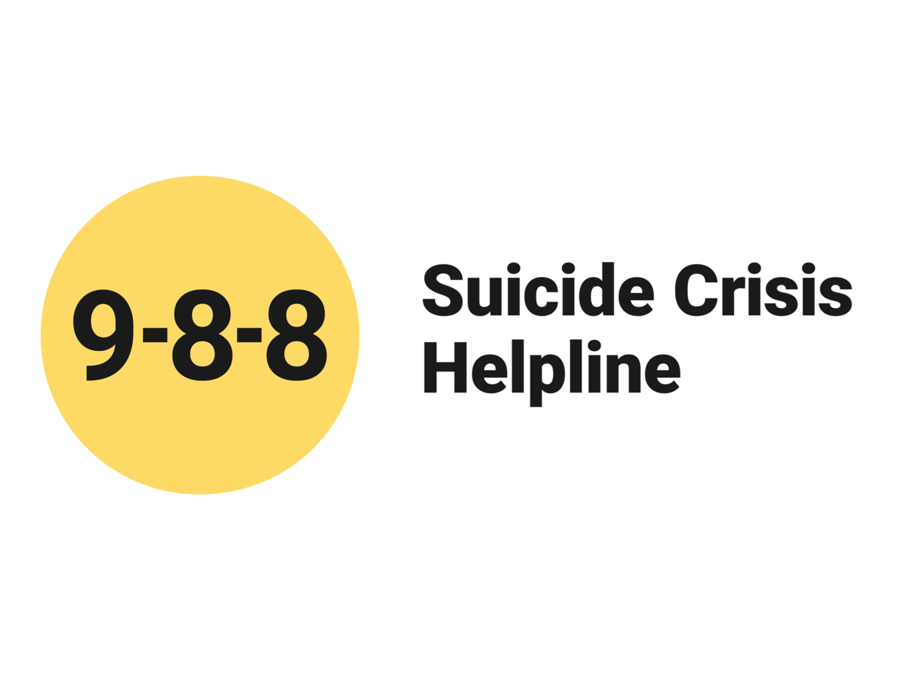 Yellow circle with black text '9-8-8' and black text to the right stating 'Suicide Crisis Helpline'