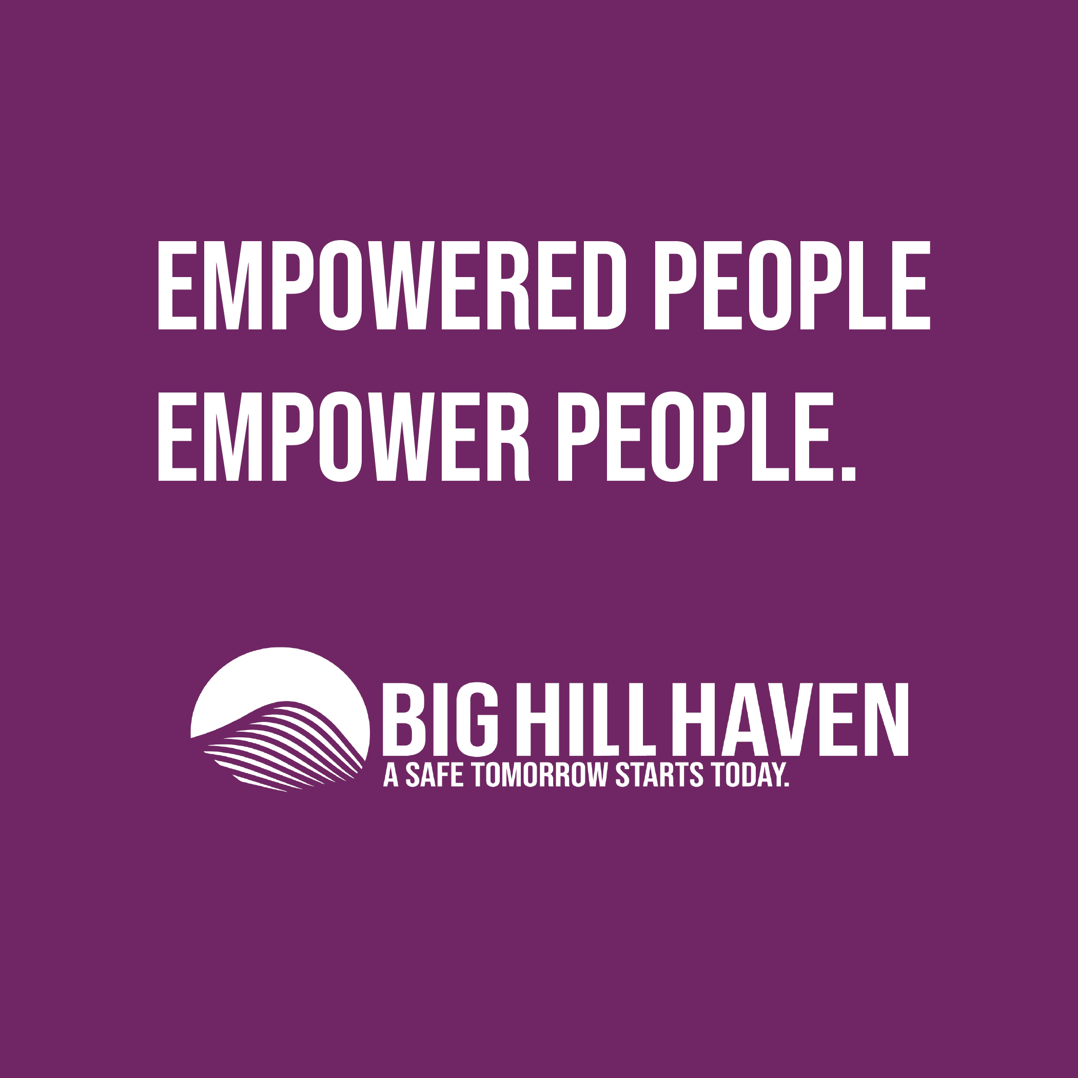 Purple background with white text reading 'Empowered People' and 'Big Haven' logo along with the phrase 'A safe tomorrow starts today'.