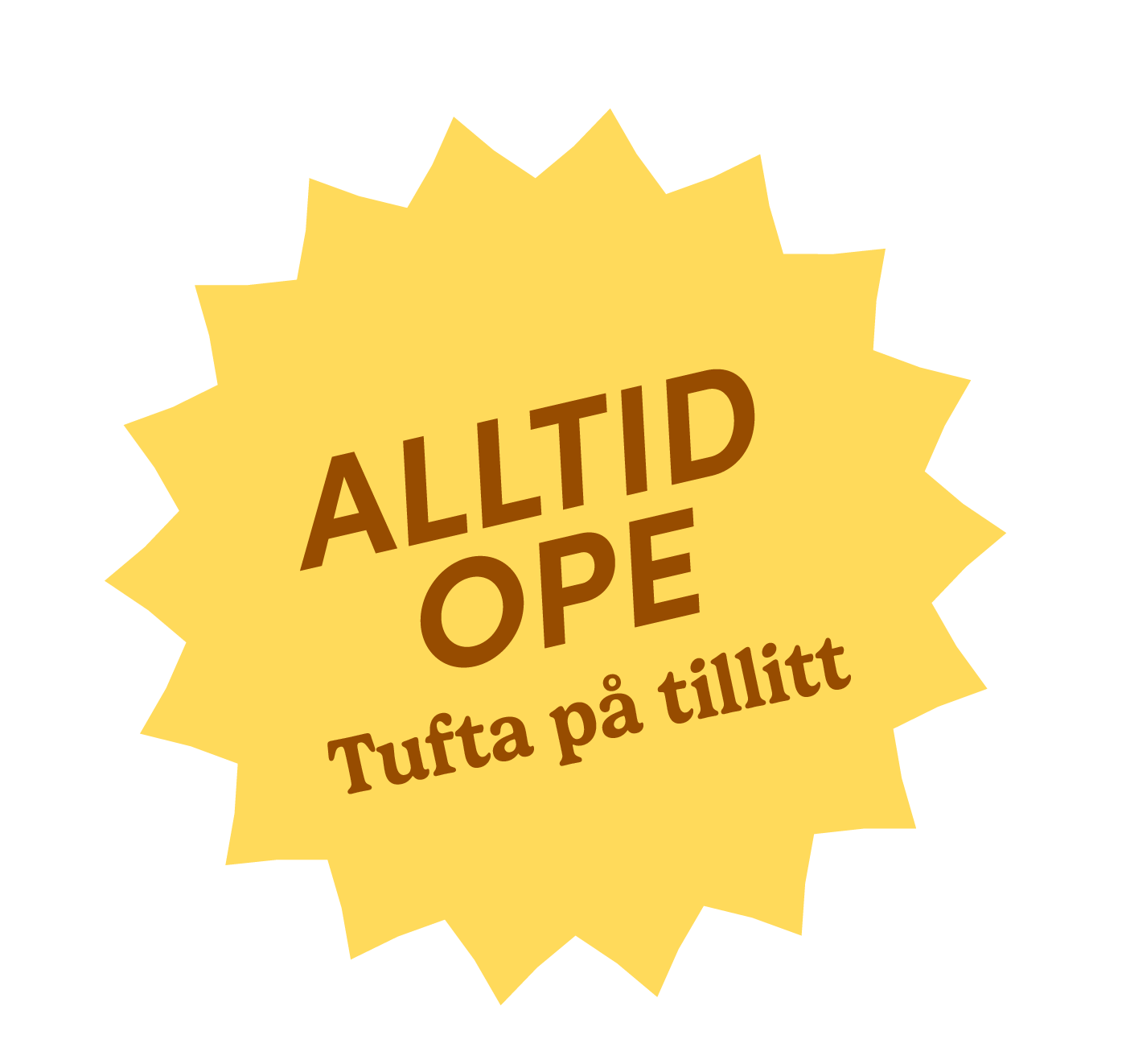 En gul utropstegn-formet etikett med teksten "ALLTID OPEN" og "Tufta på tillitt" på norsk.
