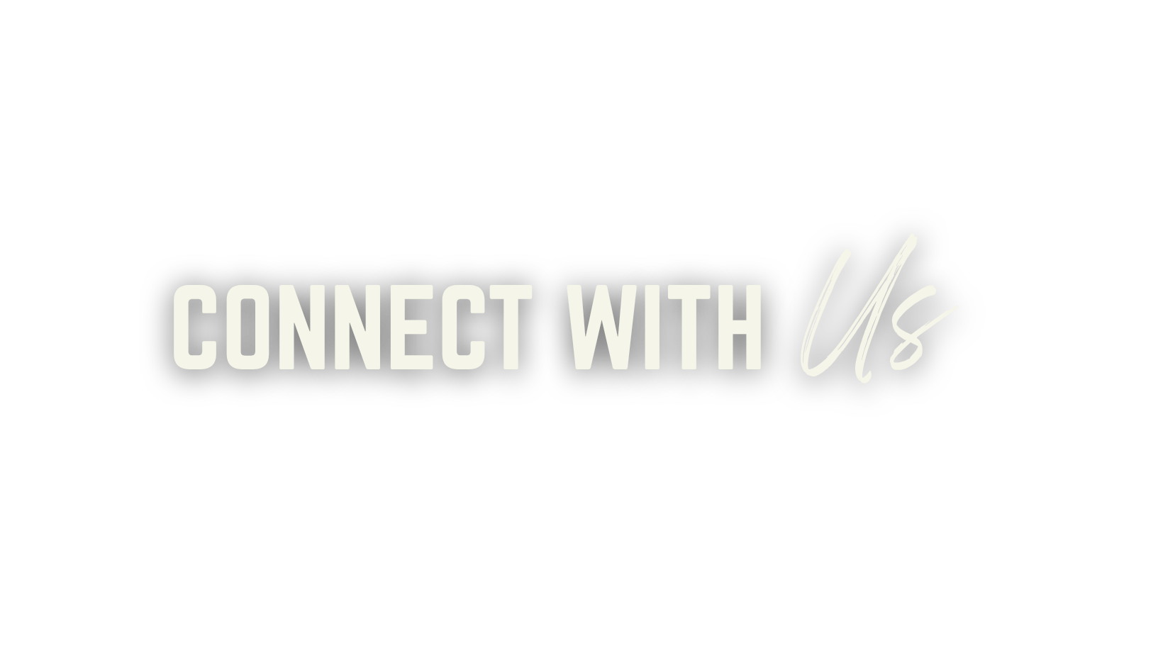 Black background with white and gray text saying "Connect With Us" in bold and script fonts.