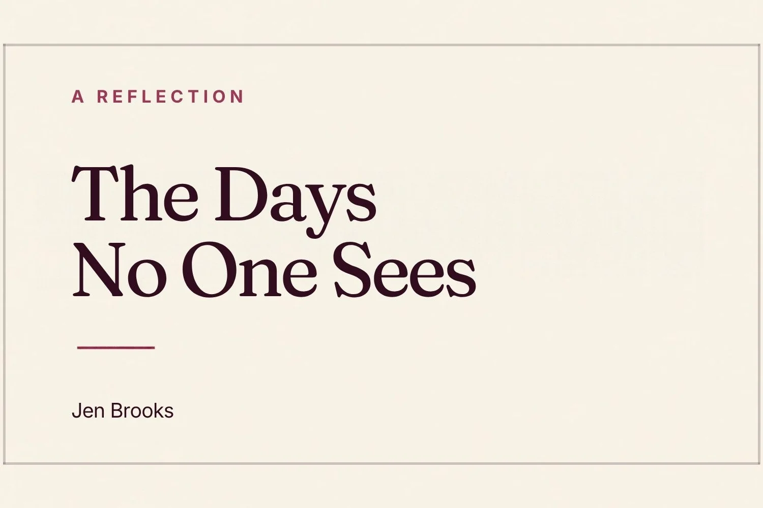The Days No One Sees