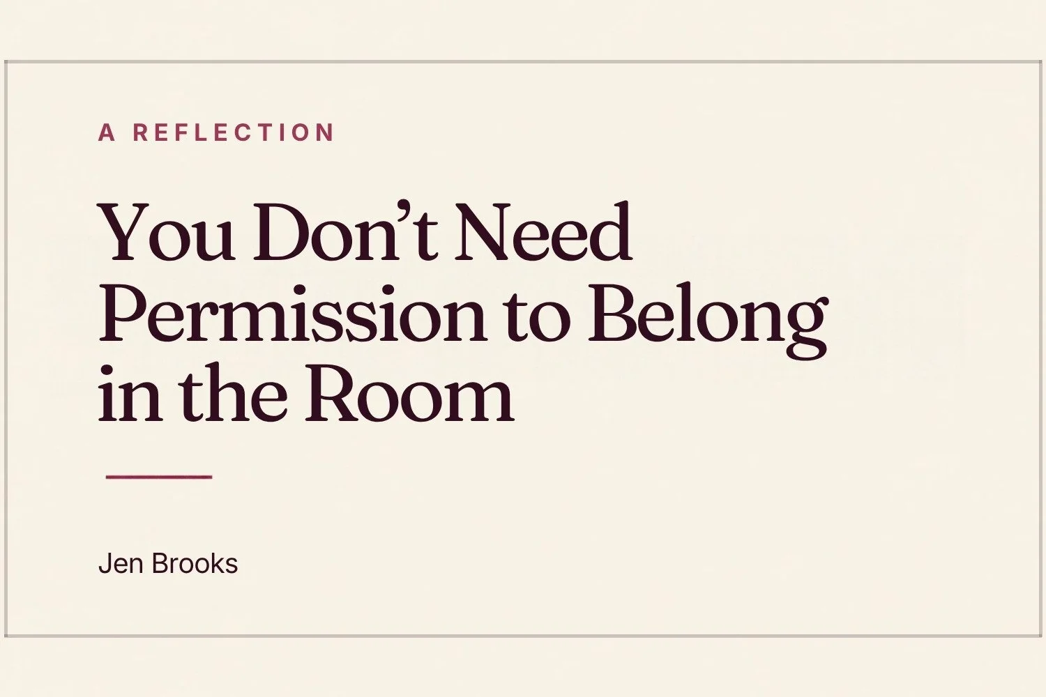 You Don’t Need Permission to Belong in the Room