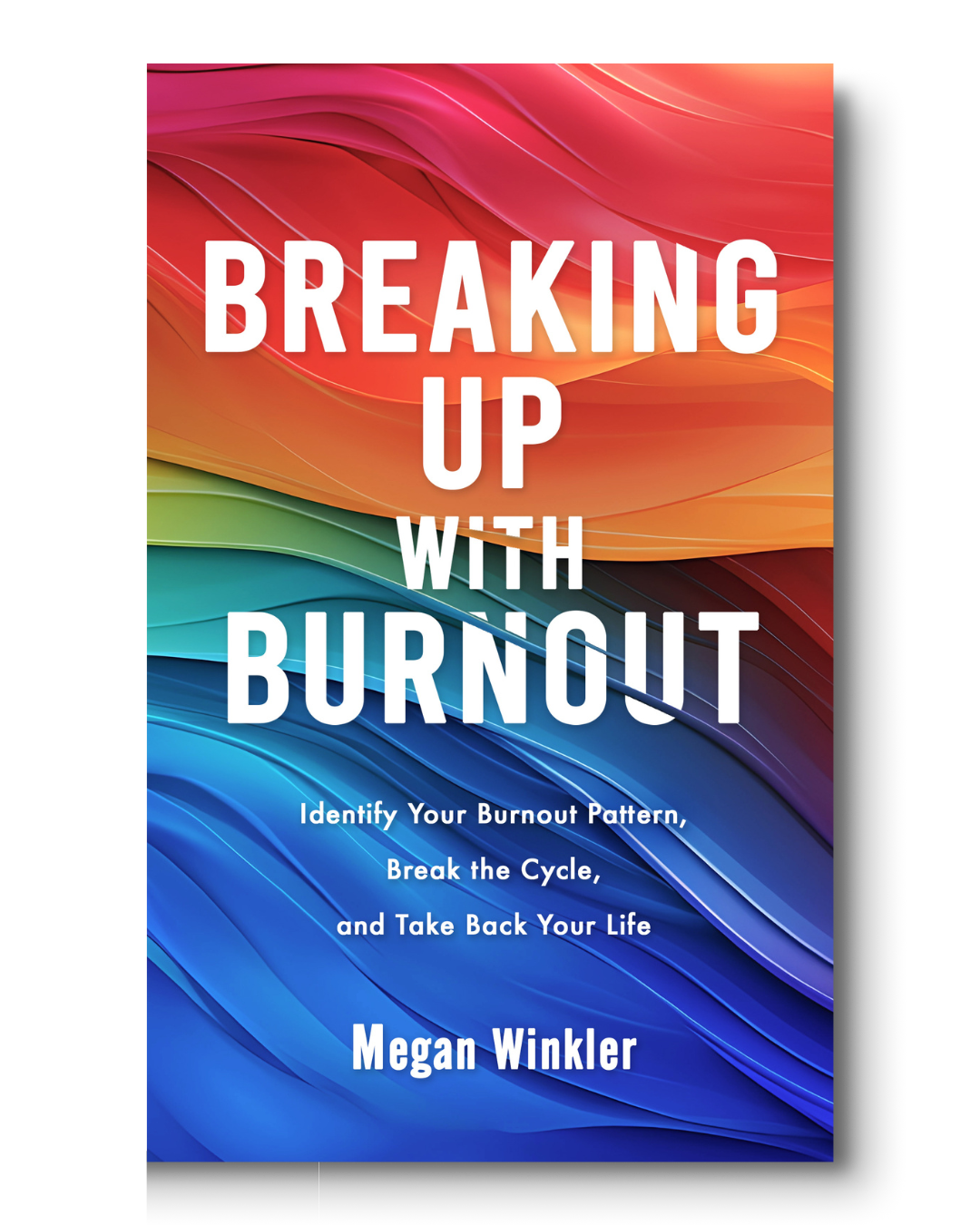 Book cover titled "Breaking Up with Burnout" by Megan Winkler with a colorful abstract background.