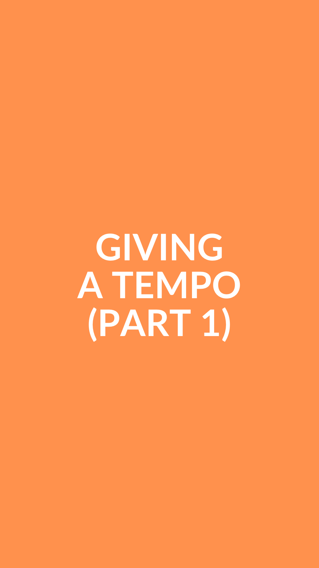 Giving a Tempo: Part 1