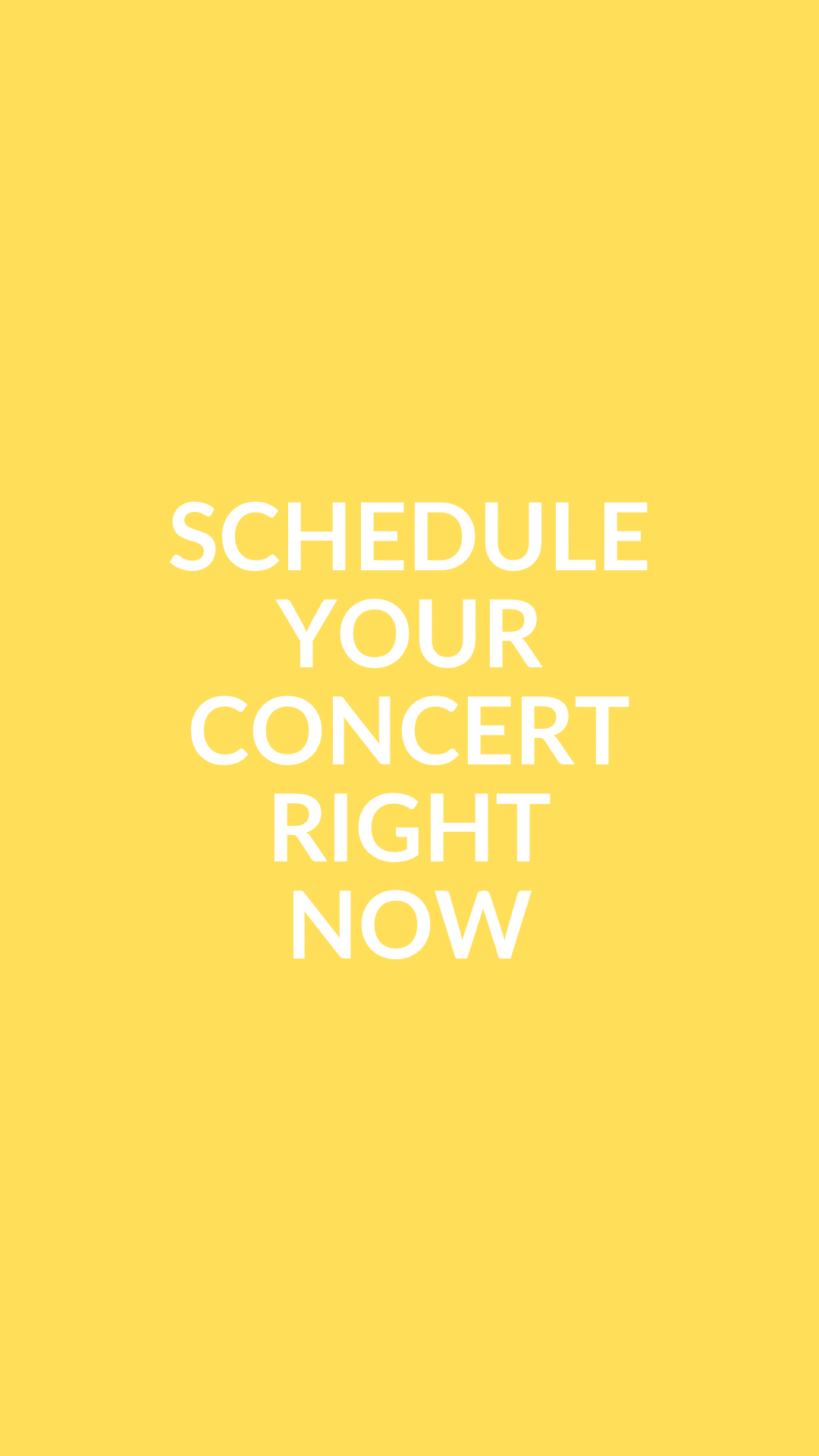 Schedule Your Concert Right Now