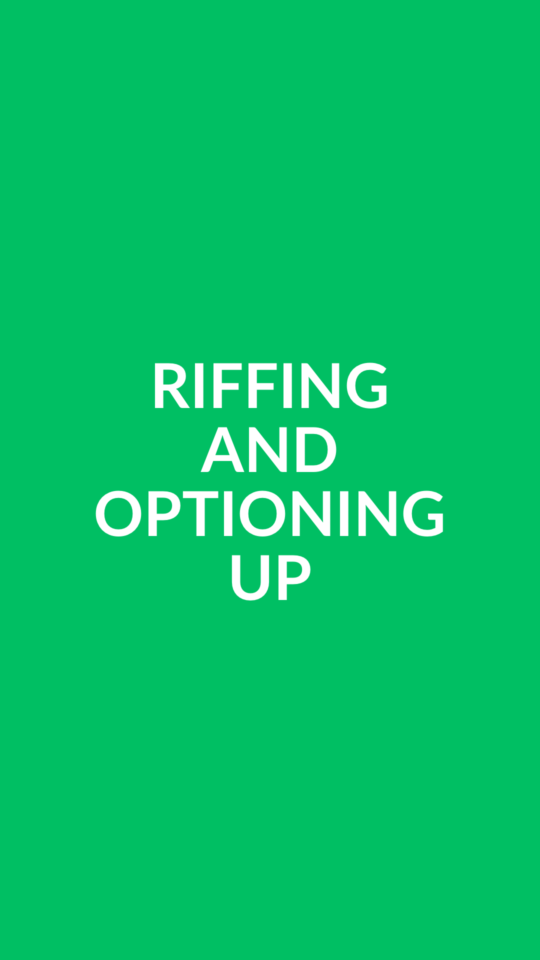 Riffing &amp; Optioning Up