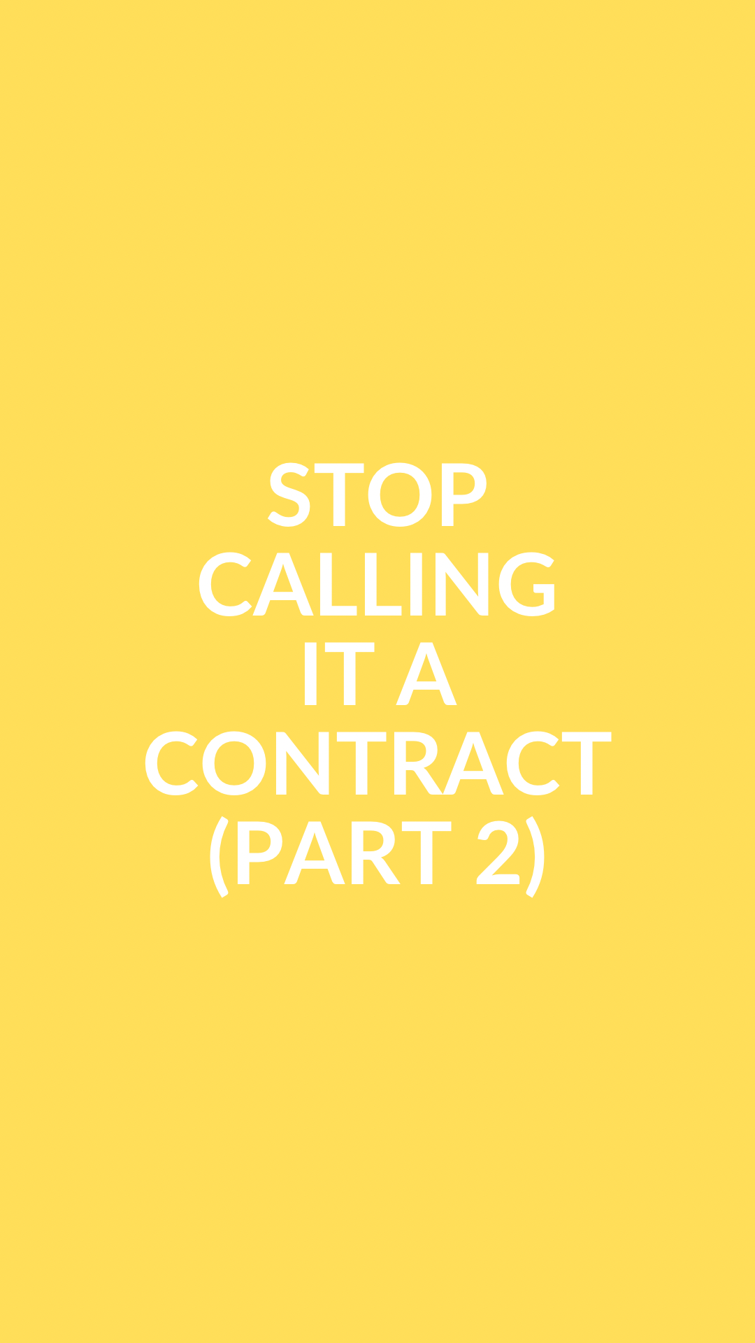Stop Calling It a Contract: Part 2