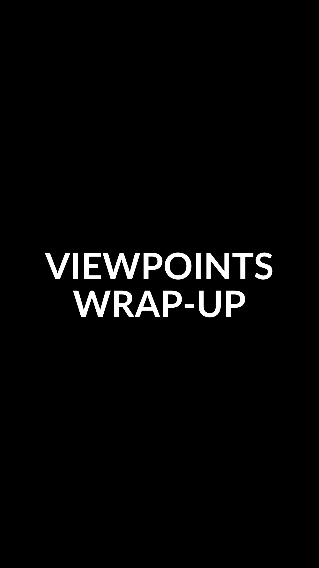 Viewpoints Wrap-Up