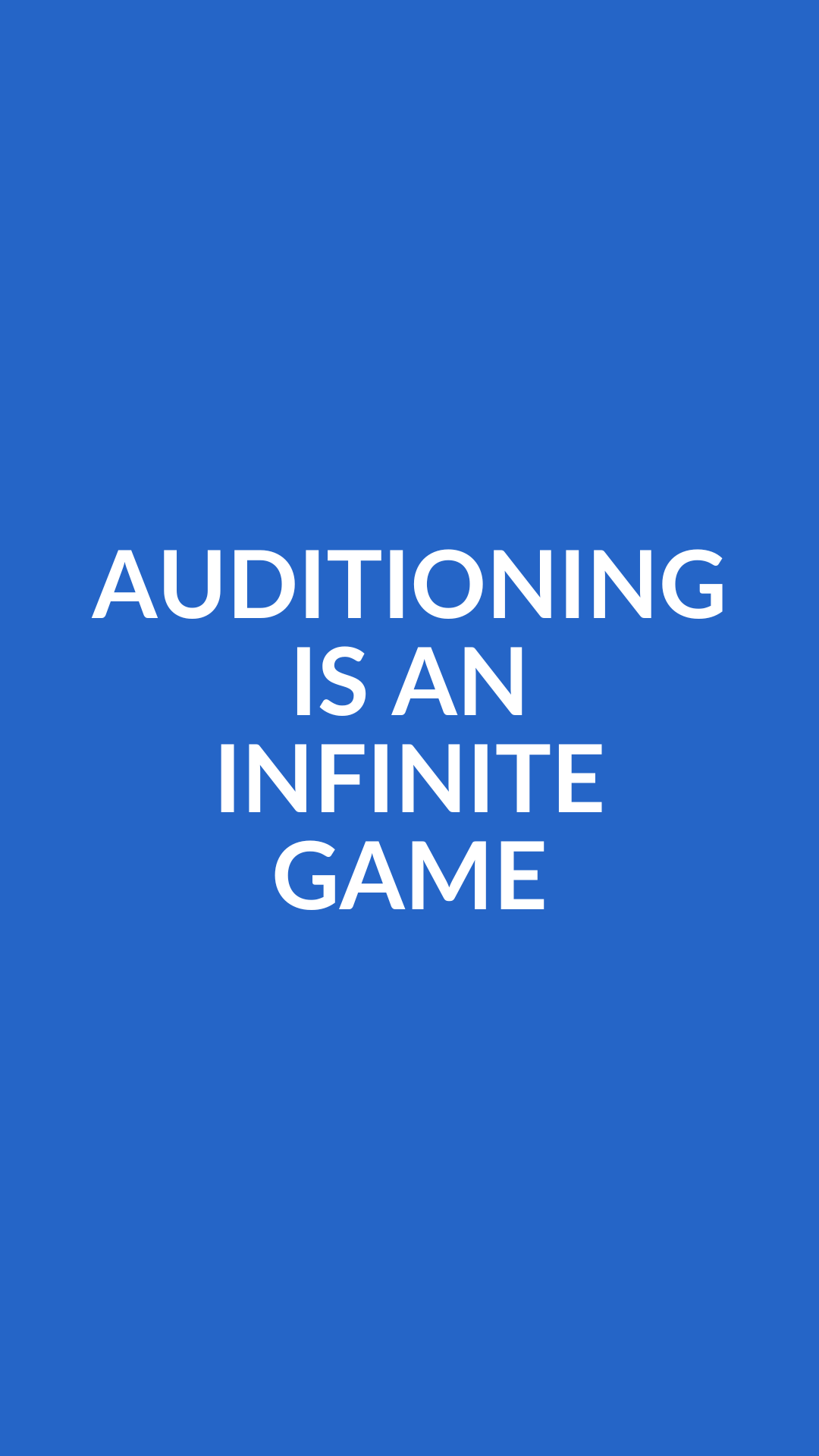 Auditioning Is an Infinite Game