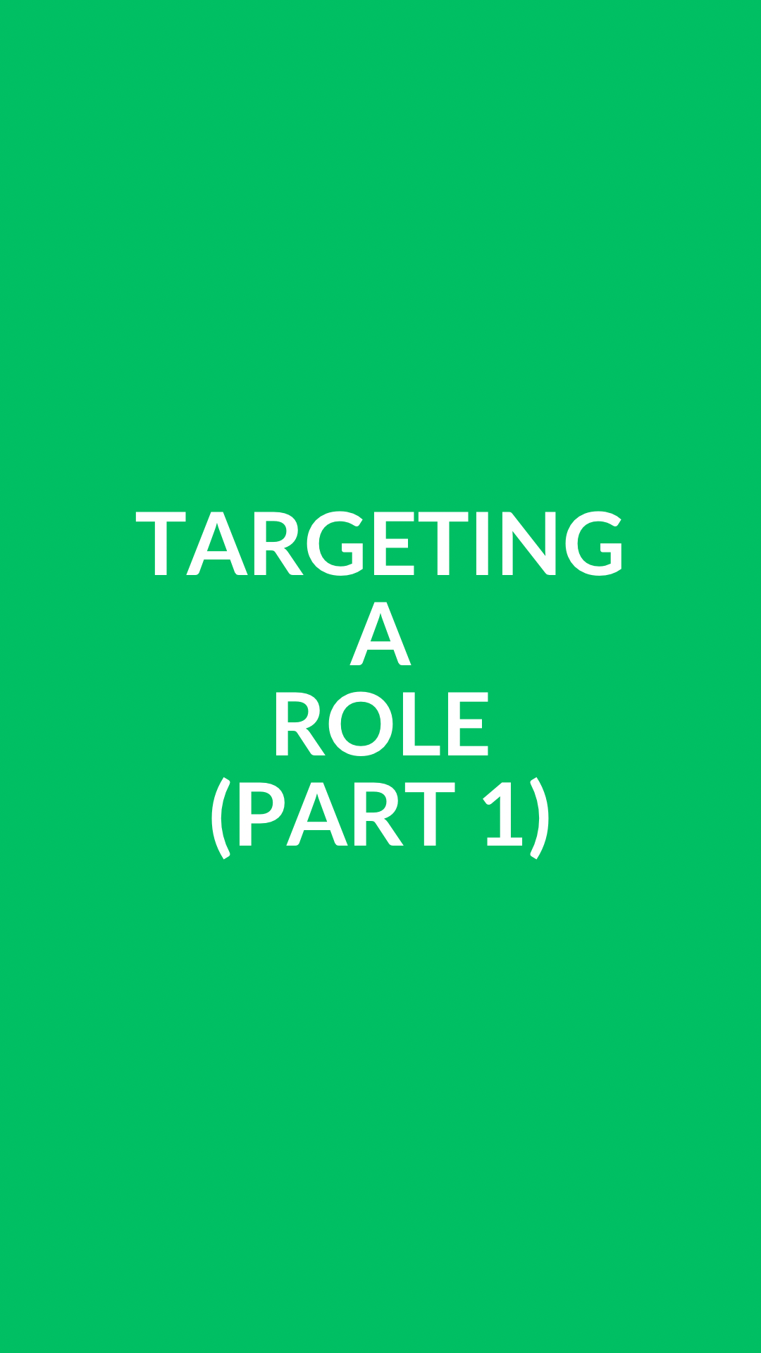 Targeting a Role: Part 1