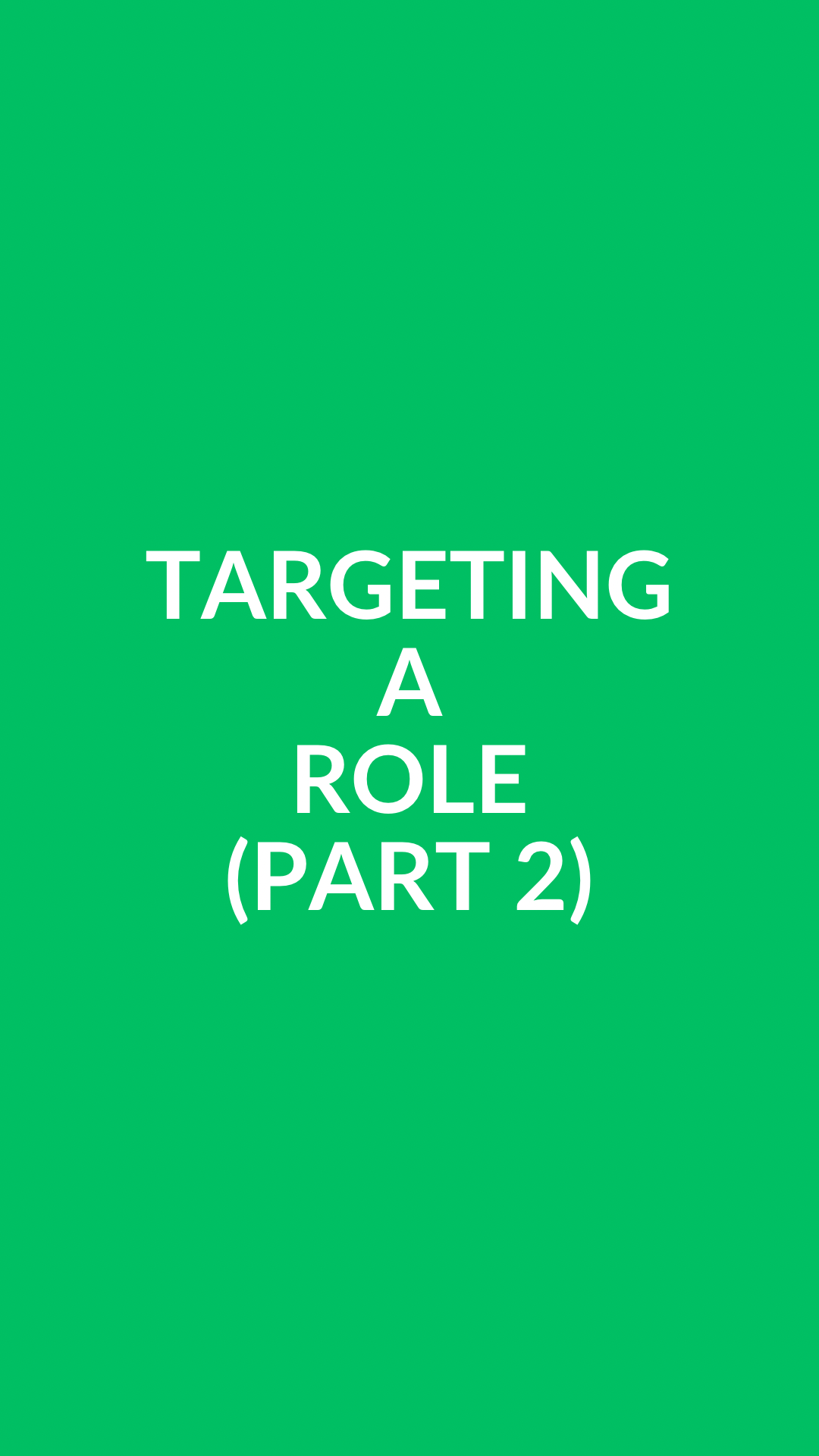 Targeting a Role: Part 2