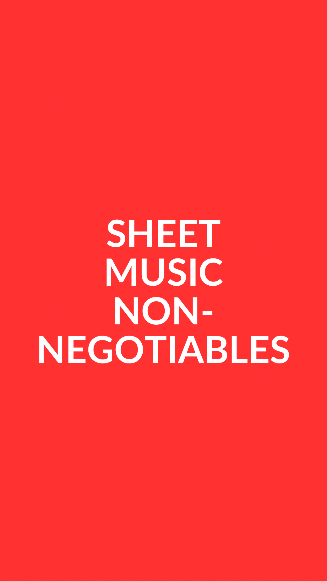 Sheet Music Non-Negotiables