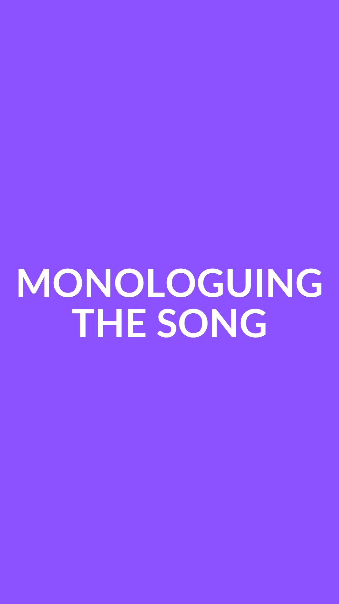 Monologuing the Song