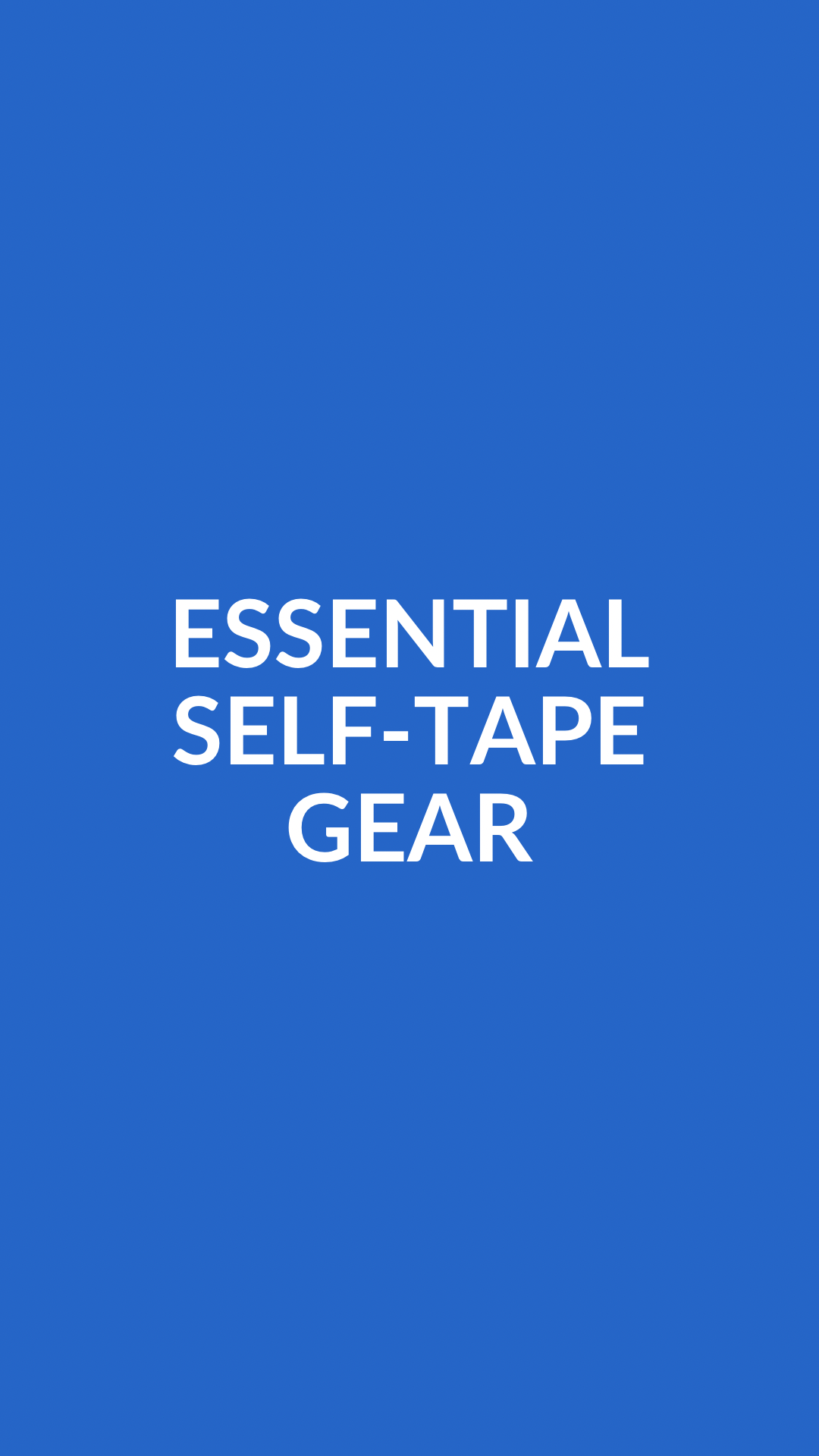 Essential Self-Tape Gear