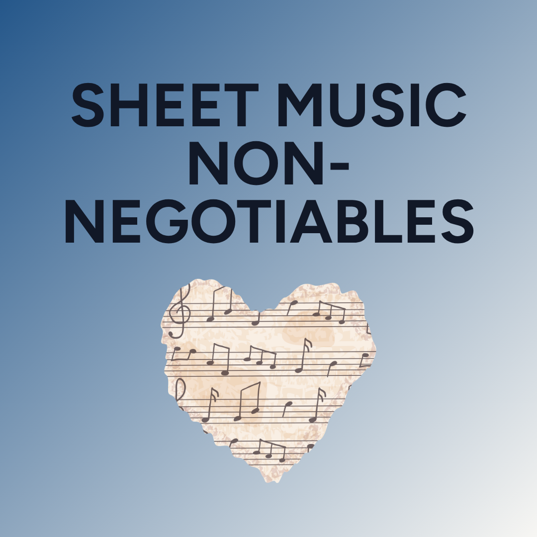 Sheet Music Non-Negotiables