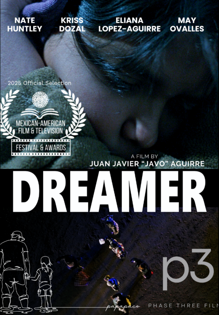 Poster for the film 'Dreamer' by Juan Javier 'Javo' Aguirre. Features a close-up of a child's face resting on what appears to be a green blanket or clothing. Names of cast members Nate Huntley, Kriss Dozal, Eliana Lopez-Aguirre, and May Ovalles are at the top. The poster mentions the film's selection at the 2025 Mexican-American Film & Television Festival & Awards. The title 'Dreamer' is prominently displayed in bold white letters, with a nighttime scene of a small group of children sitting on the ground, viewed from above, casting long shadows. The poster includes film notation 'p.3' and the phrase 'phase three film'.