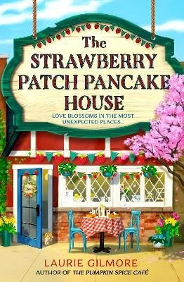 The Strawberry Patch Pancake House | Laurie Gilmore | Dream Harbor Book #4