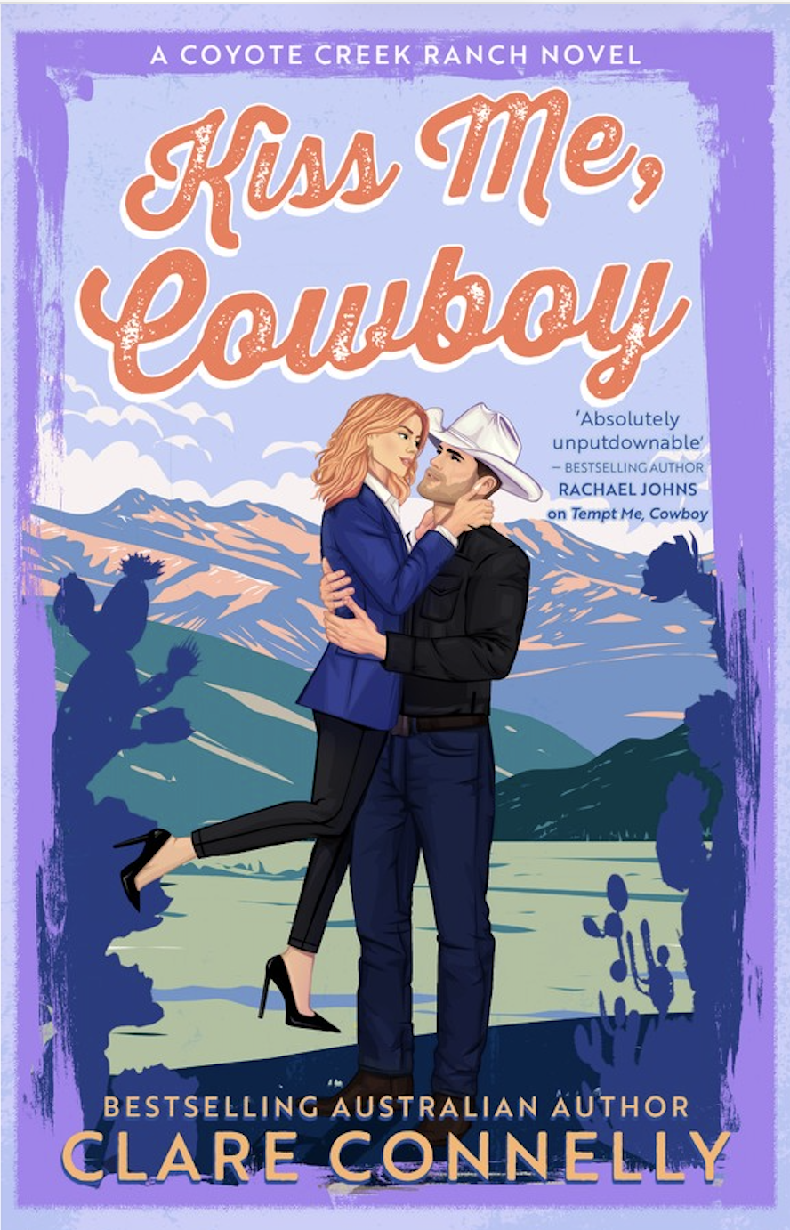 Kiss Me, Cowboy | Clare Connelly | Coyote Creek Ranch Book #2