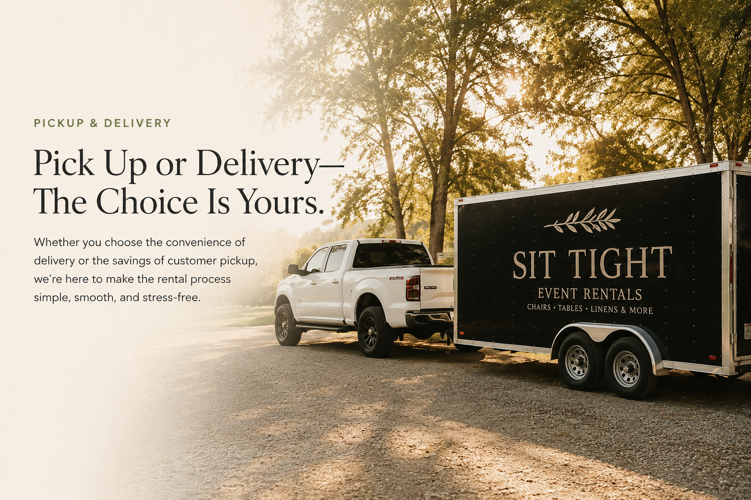 A white pickup truck pulling a black trailer with the words "Sit Tight Event Rentals" and a leaf logo, parked under trees during the daytime.