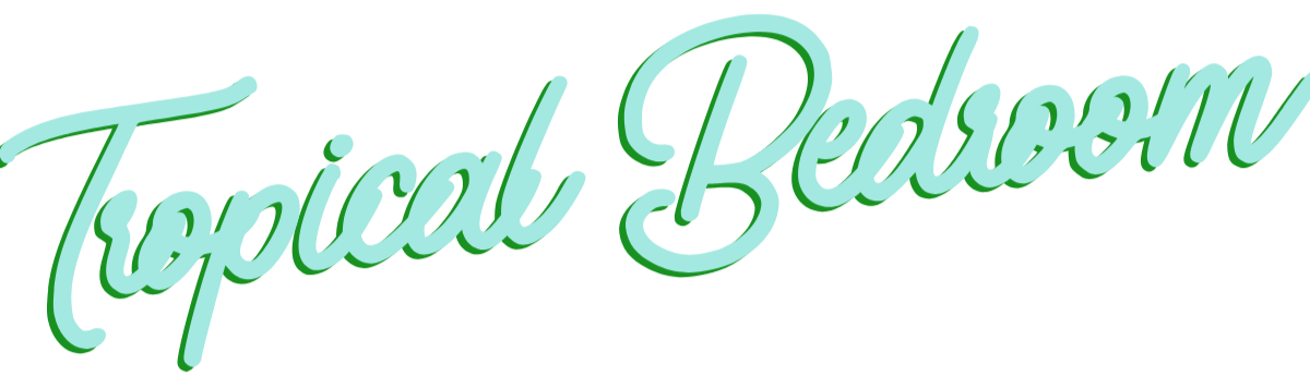 Stylized text that reads 'Tropical Bedroom' with turquoise and green colors.