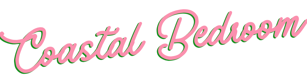 Stylized pink and green text reading "Coastal Bedroom" on a black background.