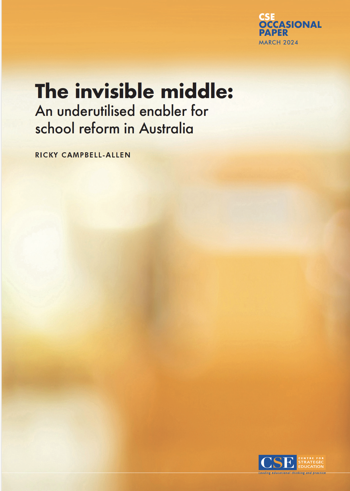 Cover page of a report titled 'The invisible middle: An underutilised enabler for school reform in Australia,' authored by Ricky Campbell-Allen, published March 2024, with the logo of the Centre for Strategic Education at the bottom right.