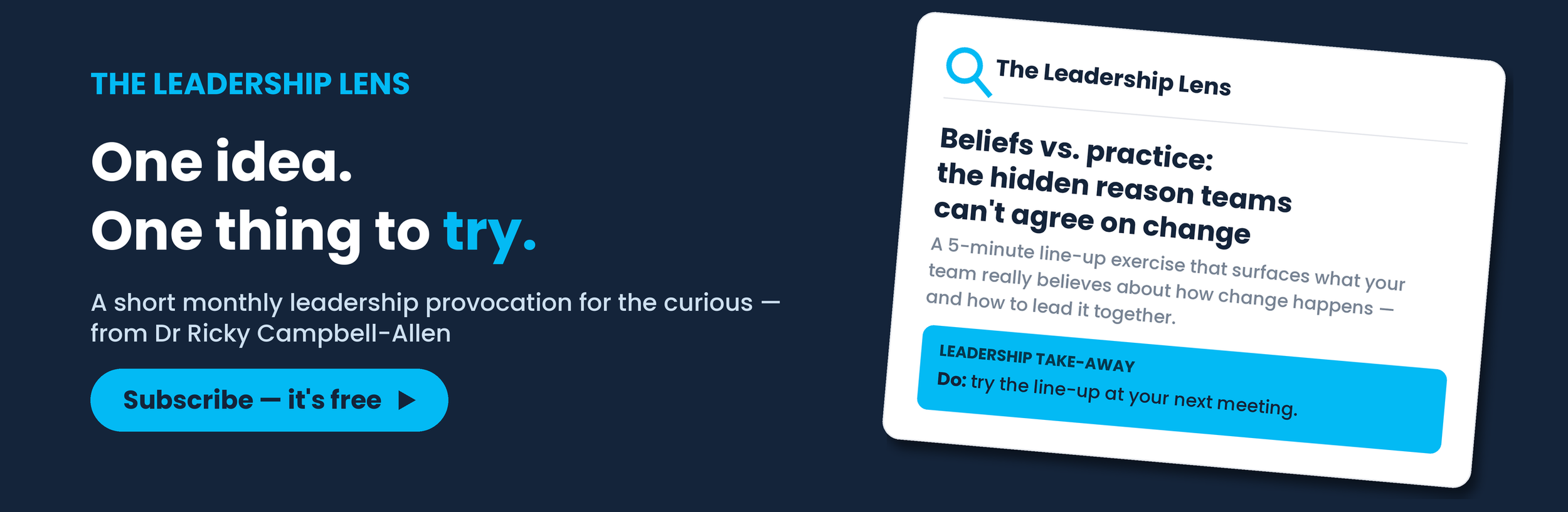A promotional image for The Leadership Lens, featuring a dark blue background with white and blue text. It promotes a monthly leadership exercise titled 'One idea. One thing to try.' The image includes a sample exercise about beliefs versus practice, with instructions to try the line-up at the next meeting, and a subscription button that says 'Subscribe — it's free'.