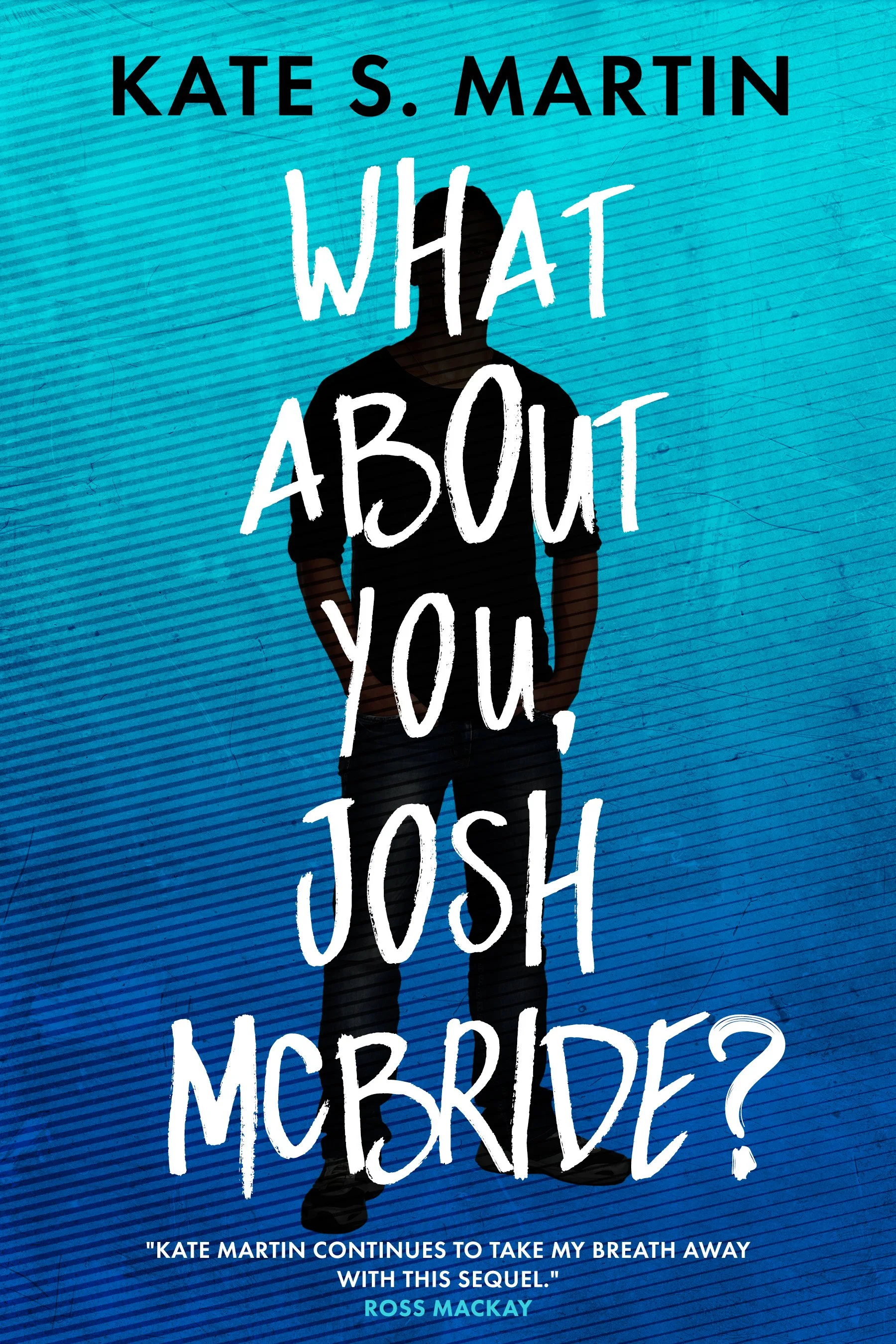 The cover of a book titled 'What About You, Josh' by Kate S. Martin, featuring a silhouette of a person against a blue textured background with black and white handwriting-style text.
