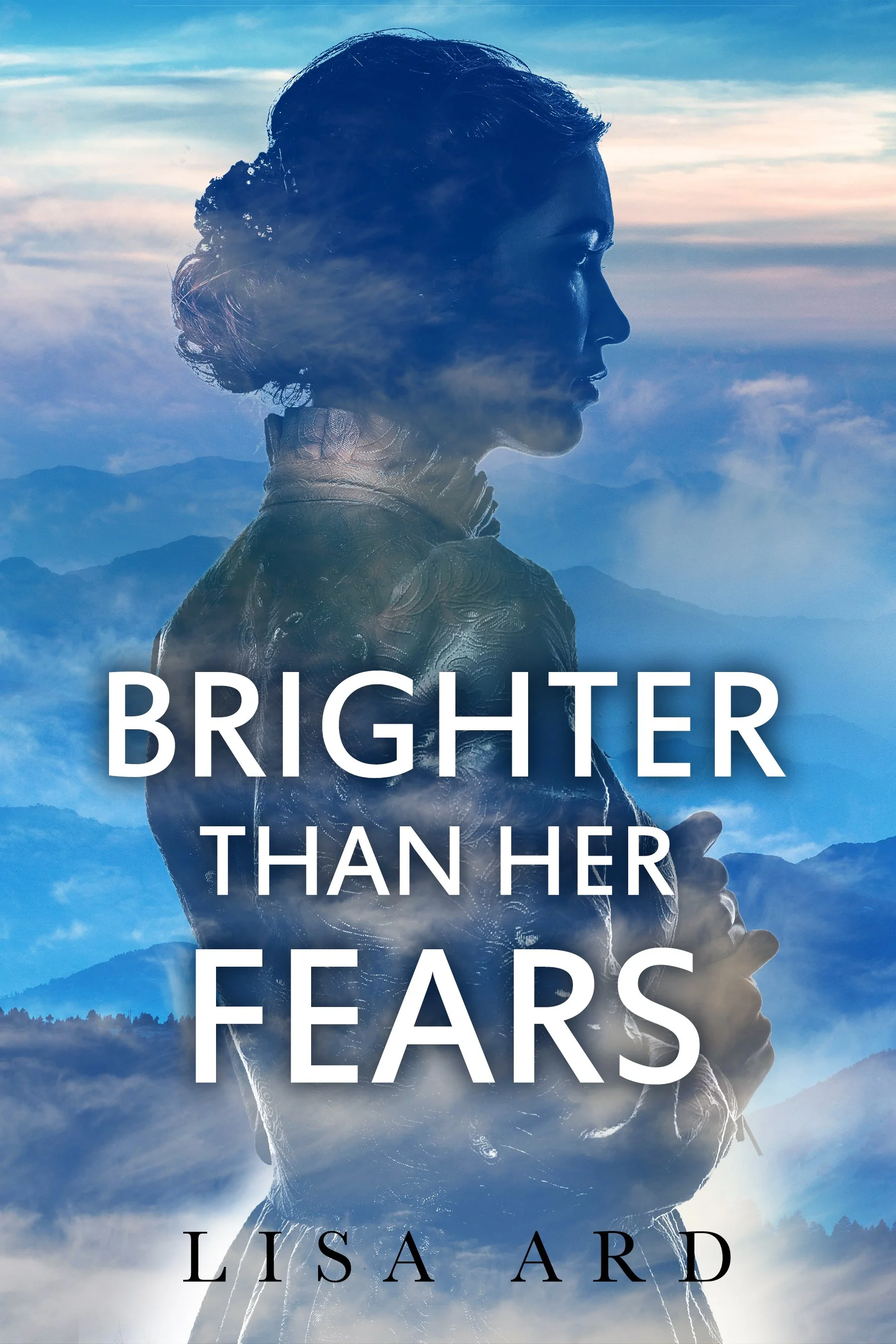 A woman's silhouette in profile with a mountainous landscape and cloudy sky in the background, overlaid with the title 'Brighter Than Her Fears' by Lisa Aard.