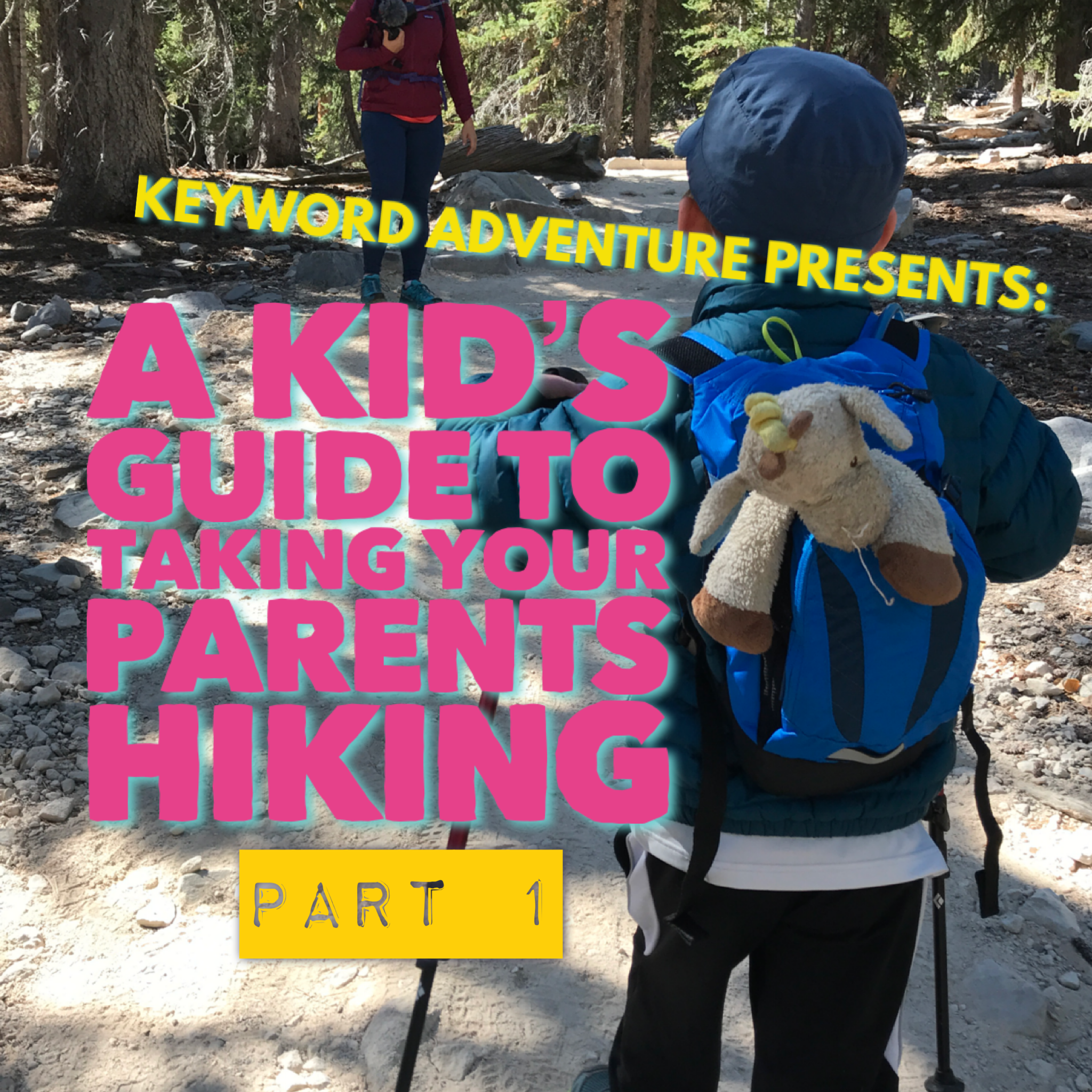 (Podcast) A Kid’s Guide to Taking Your Parents Hiking: Part 1