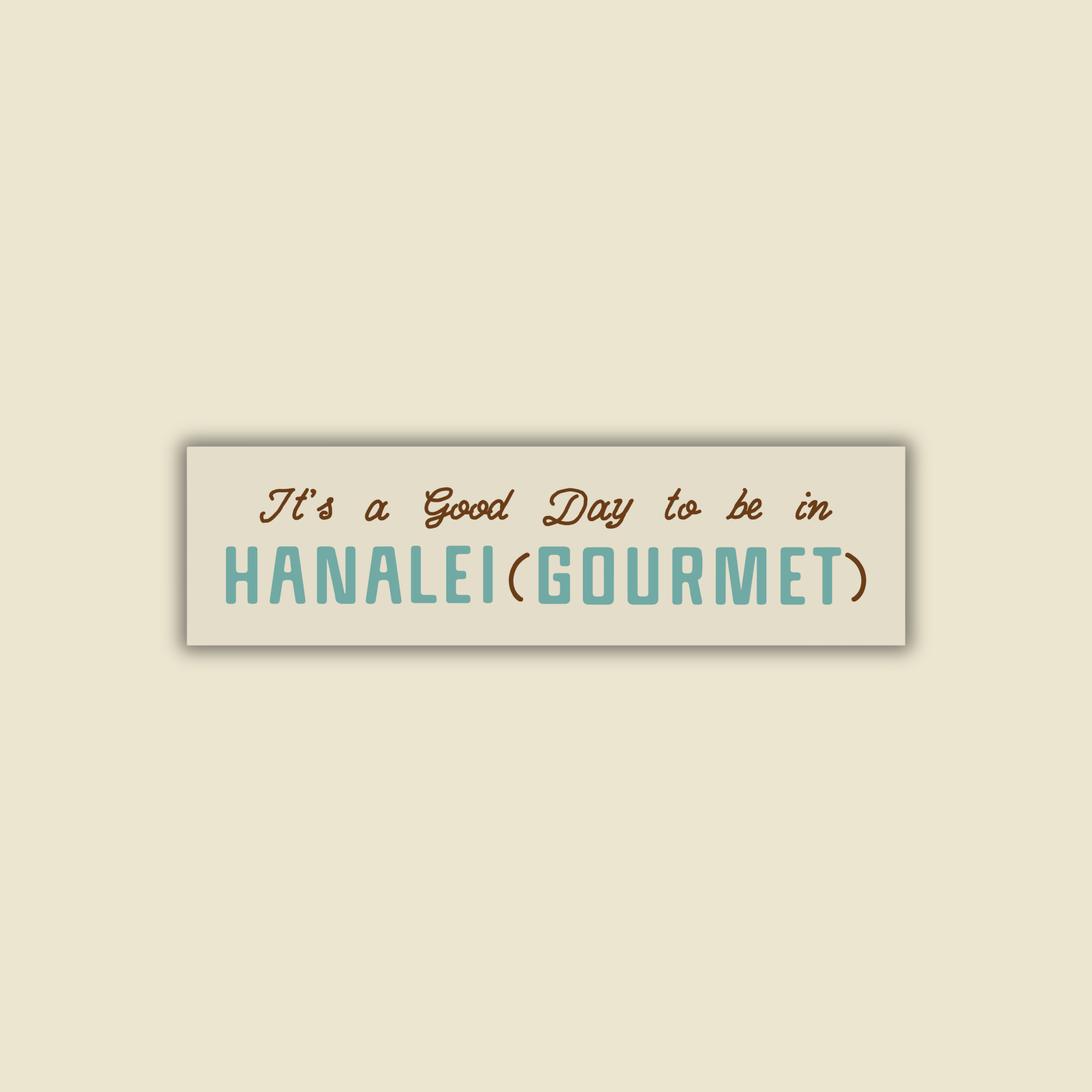 It's A Good Day to be in Hanalei Bumper Sticker