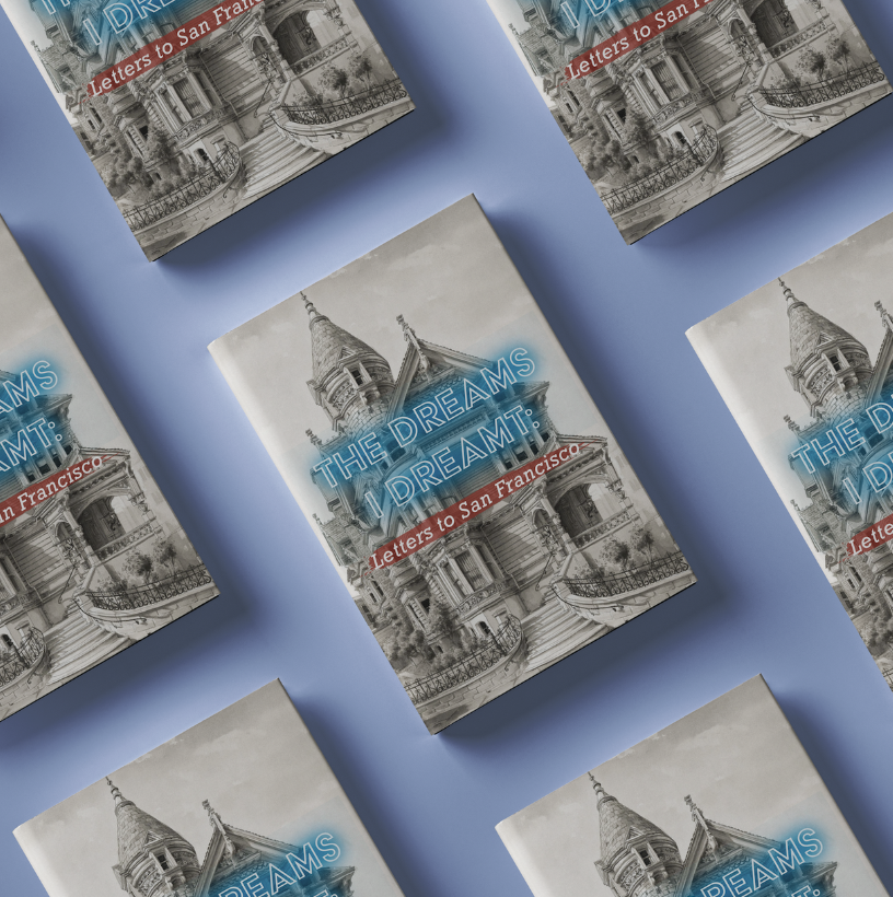 The Dreams I Dreamt: Letters to San Francisco